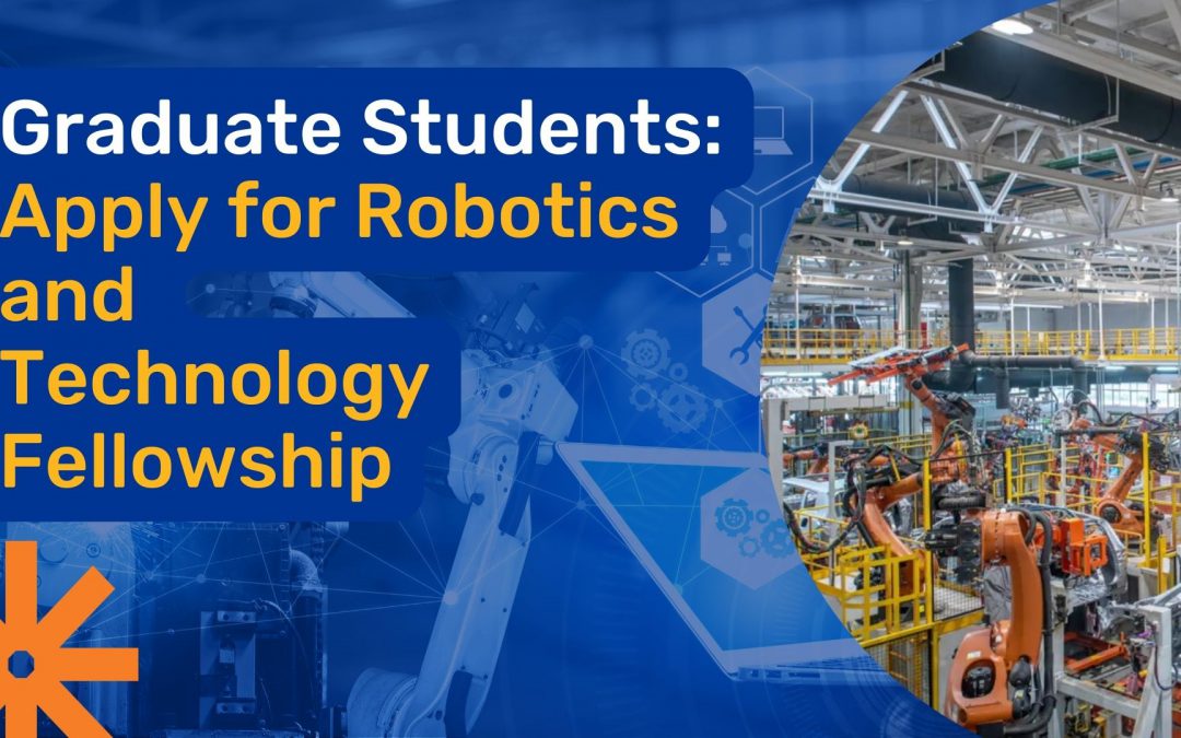 Graduate Students: Apply for Robotics and Technology Fellowships