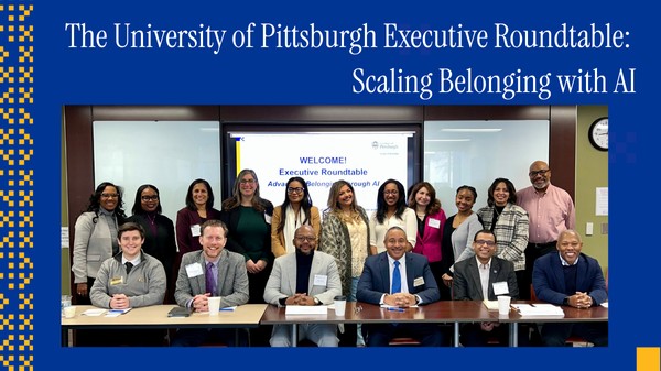 The University of Pittsburgh Executive Roundtable: Scaling Belonging with AI